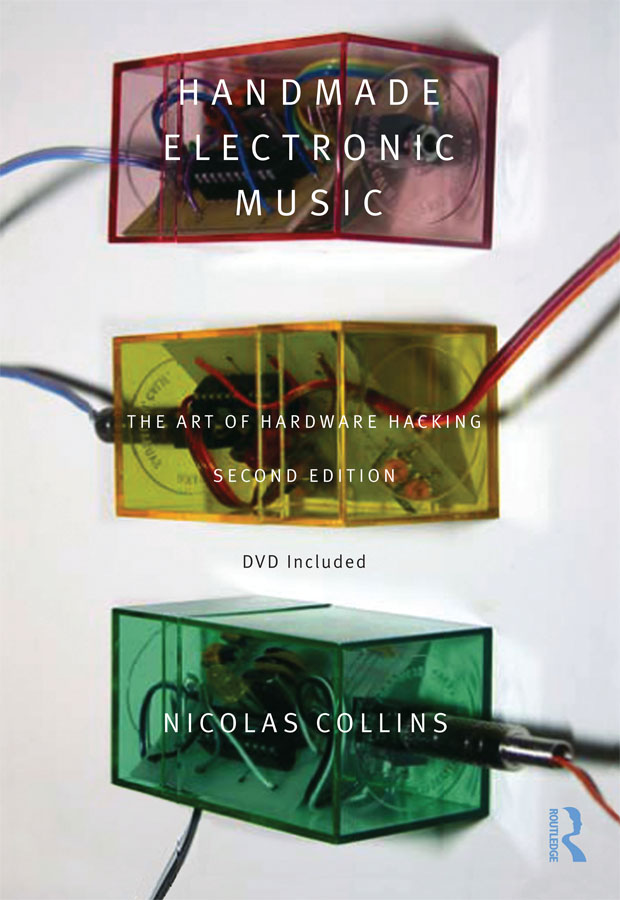 Nicolas Collins Annette Krebs Marina Cyrino
Nicolas Collins - Handmade Elctronic Music